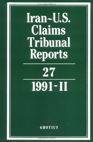 Iran-U.S. Claims Tribunal Reports: Volume 27 (v. 27)