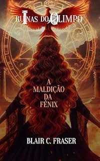 Livro Trilogia Ruinas do Olimpo: A Maldição da Fênix (Trilogia Ruínas do Olimpo Livro 1)