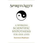 Spirituality: A Working Scientific Hypothesis For Our Lives