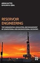 Reservoir Engineering: The Fundamentals, Simulation, and Management of Conventional and Unconventional Recoveries Reservoir Engineering: The Fundamentals, Simulation, and Management of Conventional and Unconventional Recoveries