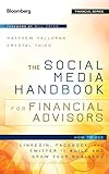The Social Media Handbook for Financial Advisors: How to Use LinkedIn, Facebook, and Twitter to Build and Grow Your Business by Matthew Halloran, Crystal Thies