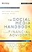 The Social Media Handbook for Financial Advisors: How to Use LinkedIn, Facebook, and Twitter to Build and Grow Your Business by Matthew Halloran, Crystal Thies