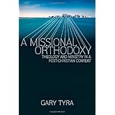 A Missional Orthodoxy: Theology and Ministry in a Post-Christian Context