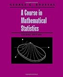 A Course in Mathematical Statistics, Second Edition