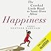 Happiness: A Memoir: The Crooked Little Road to Semi-Ever After by 