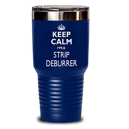 Strip Deburrer Gift Tumbler - Keep Calm Funny Novelty To Go Mug Stainless Steel Insulated Coffee Tea Travel Cup With Lid For Man Men Women Navy Blue Non Spill 30 Oz
