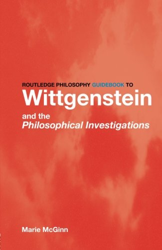 Routledge Philosophy GuideBook to Wittgenstein and the Philosophical Investigations (Routledge Philosophy GuideBooks)
