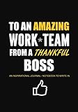To An Amazing Work Team From a Thankful Boss - An Inspirational Journal - Notebook to Write In: Employee Appreciation Gifts | Work Team Appreciation Gifts | Office Team | Thank You Gift Team Members by Creative Gifts Studio