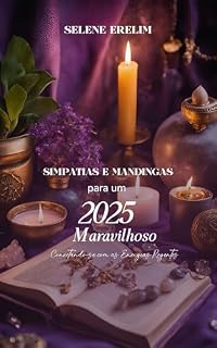 Livro Simpatias e Mandingas para um 2025 Maravilhoso: Conectando-se com as Energias Regentes