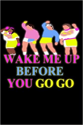 Wake Me Up Before You Go Go Blank Line Journal Von Succii Donovan Amazon Com Books