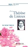 Prier 15 jours avec Thérèse de Lisieux: Un livre pratique et accessible (French Edition) by Constant Tonnelier