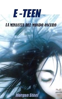 Morgan Steel - E - TEEN vol. 1 - La minaccia del mondo oscuro (2014)