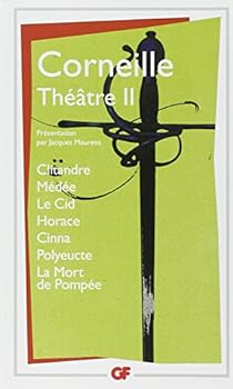 Theatre Tome 2 Clitandre Medee Le Cid Horace Cinna Polyeucte La Mort De Pompee Babelio