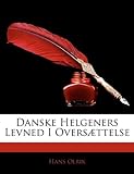 Danske Helgeners Levned I Oversættelse (Danish Edition) by 