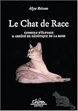 Le chat de race : Conseil d'élevage et abrégé de génétique de la robe by