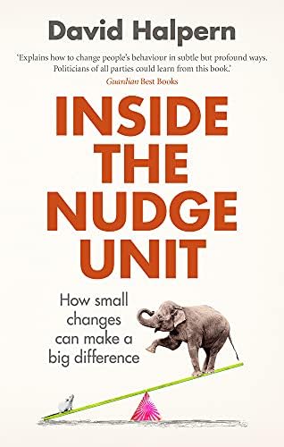 Inside the Nudge Unit: How small changes can make a big difference