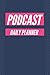 Podcast Daily Planner: 90 Day 100 Page 6 x 9 Planner Journal Notebook for Podcasters, Creators, and by Blue Rose Books