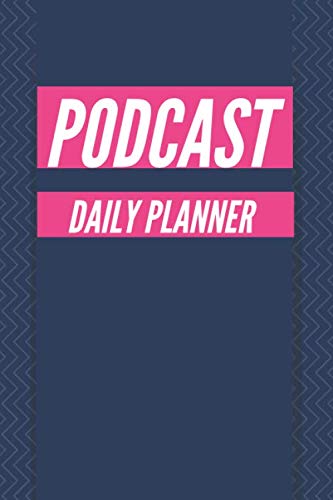 Podcast Daily Planner: 90 Day 100 Page 6 x 9 Planner Journal Notebook for Podcasters, Creators, and by Blue Rose Books