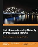 Kali Linux: Assuring Security By Penetration Testing Kali Linux: Assuring Security By Penetration Testing