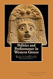 Politics and Performance in Western Greece: Essays on the Hellenic Heritage of Sicily and Southern I by Heather Reid, Davide Tanasi