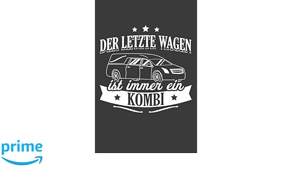Der Letzte Wagen Ist Immer Ein Kombi Liniertes Dina 5 Notizbuch