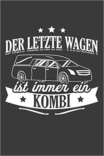 Der Letzte Wagen Ist Immer Ein Kombi Liniertes Dina 5 Notizbuch