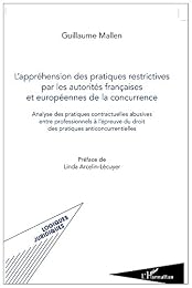 L' appréhension des pratiques restrictives par les autorités françaises et européennes de la concurrence
