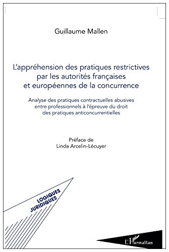 L' appréhension des pratiques restrictives par les autorités françaises et européennes de la concurrence