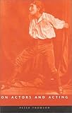 On Actors and Acting, Thomson, Peter, 0859896714