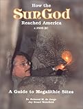 How the SunGod Reached America: A Guide to Megalithic Sites