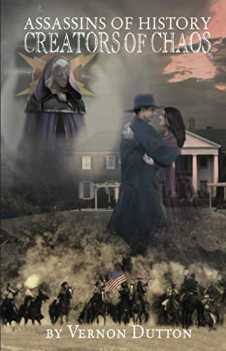 Assassins of History: Creators of Chaos by Vernon Dutton