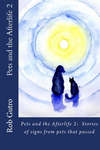 Pets and the Afterlife 2: Signs from Pets That Have Passed