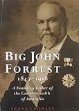 Front cover for the book Big John Forrest 1847-1918: A Founding Father of the Commonwealth of Australia by F. K. Crowley