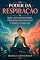 Livro Poder da Respiração: Domine A Antiga Arte Da Respiração, Aprenda Como Ficar Calmo, Confiante E Motivado Para Lidar Com Situações De Ansiedade E Estresse e Usar a Respiração na Meditação