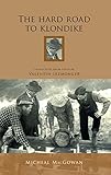 The Hard Road To Klondike by Micheal MacGowan