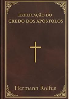 Livro Explicação do Credo dos Apóstolos: Uma exposição completa da fé Católica