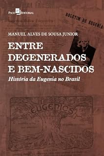 Livro Entre degenerados e bem-nascidos: História da Eugenia no Brasil
