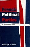 French Political Parties : A Documentary Guide, Addinall, Nigel, 0708312632
