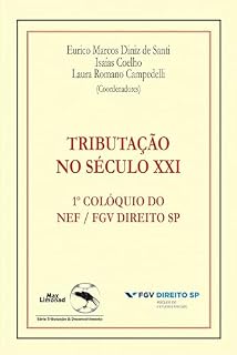 Livro TRIBUTAÇÃO NO SÉCULO XXI: 1º COLÓQUIO DO NEF / FGV DIREITO SP