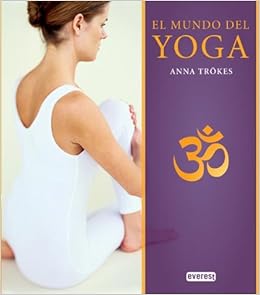 El mundo del Yoga: Anna Trökes: 9788444121154: Amazon.com: Books