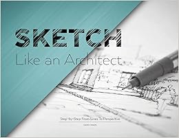 Sketch Like an Architect: Step-by-Step From Lines to Perspective