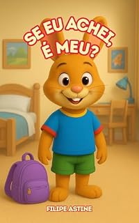 Livro História Infantil para a criança ser honesta. Se eu achei, é meu? honestidade, empatia, valores. (Edição em Português) (COLEÇÃO EDUCANDO (PT))