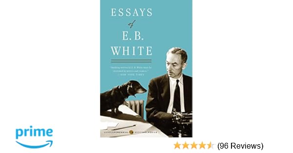 Amazon Com Essays Of E B White Perennial Classics