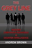 Book cover for The Grey Line: Modern Corporate Espionage and Counterintelligence