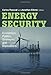 Energy Security: Economics, Politics, Strategies, and Implications