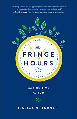 Download The Fringe Hours: Making Time for You