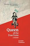 Queen of the Free State: A Memoir by Jennifer Friedman