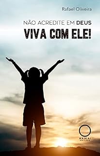 Livro Não acredite em Deus: Viva com ele!