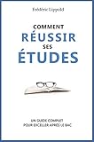 Comment réussir ses études: Méthodes et conseils pour exceller après le bac (French Edition) by 