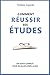 Comment réussir ses études: Méthodes et conseils pour exceller après le bac (French Edition) by 